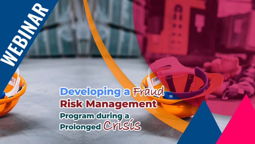 Developing a Fraud Risk Management Program during a Prolonged Crisis